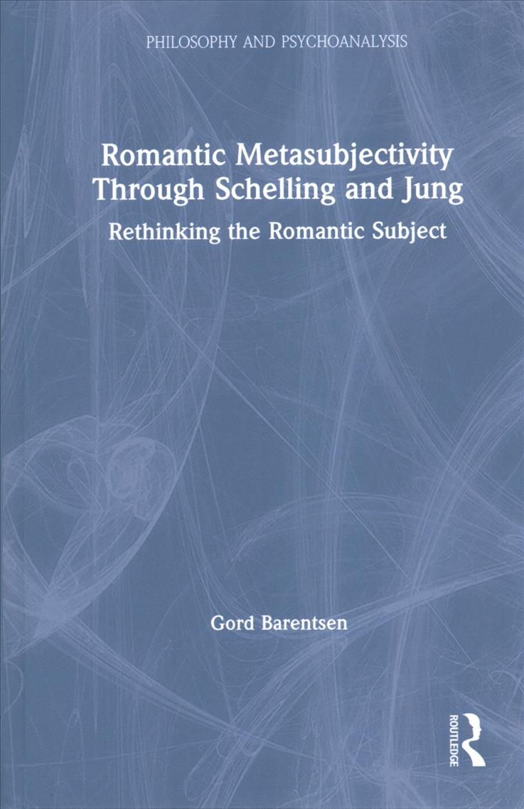 Romantic Metasubjectivity Through Schelling and Jung: Rethinking the Romantic Subject