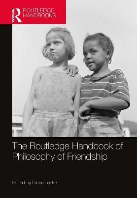 The Routledge Handbook of Philosophy of Friendship By Jeske, Diane