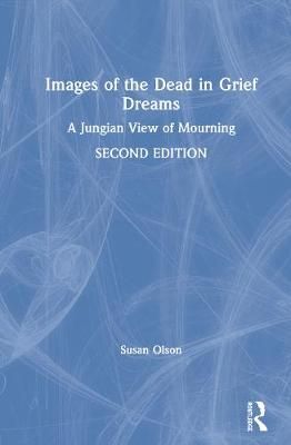 Images of the Dead in Grief Dreams: A Jungian View of Mourning