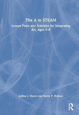 A in STEAM By Jerilou Moore 9780367443931 (Hardback)