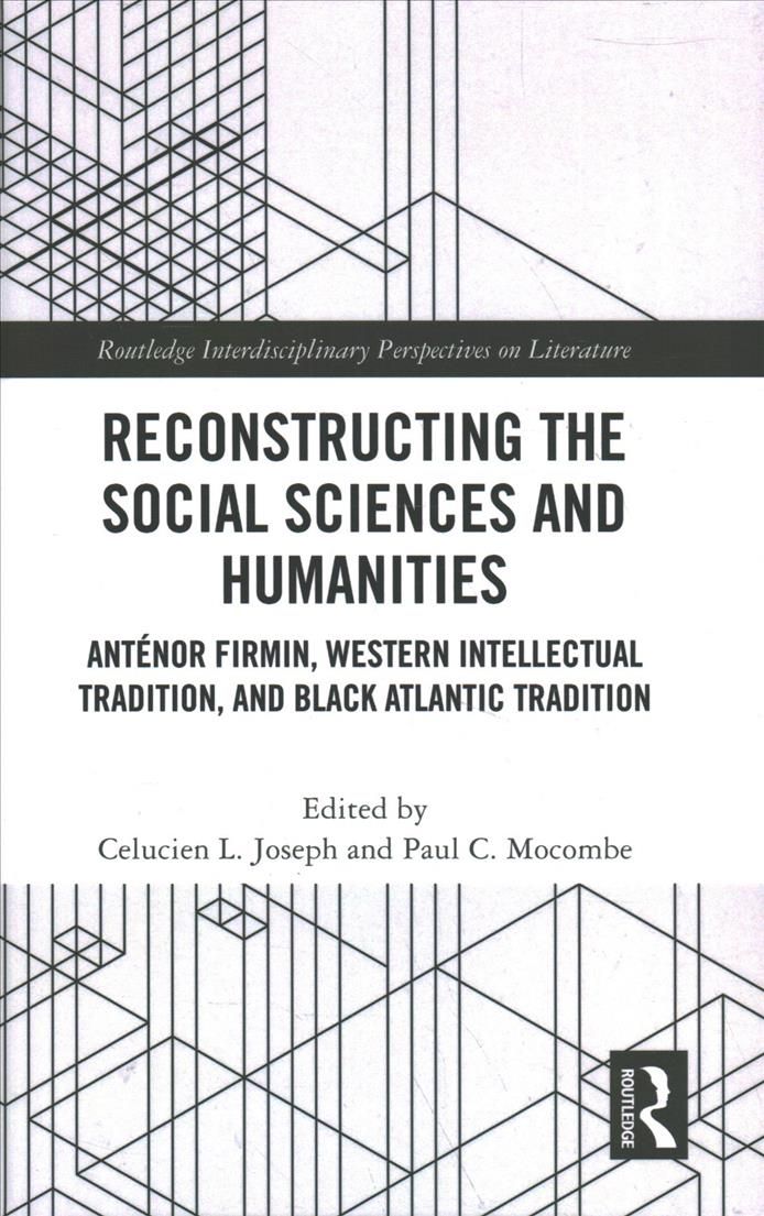 Reconstructing the Social Sciences and Humanities: Anténor Firmin, Western Intellectual Tradition, and Black Atlantic Tradition