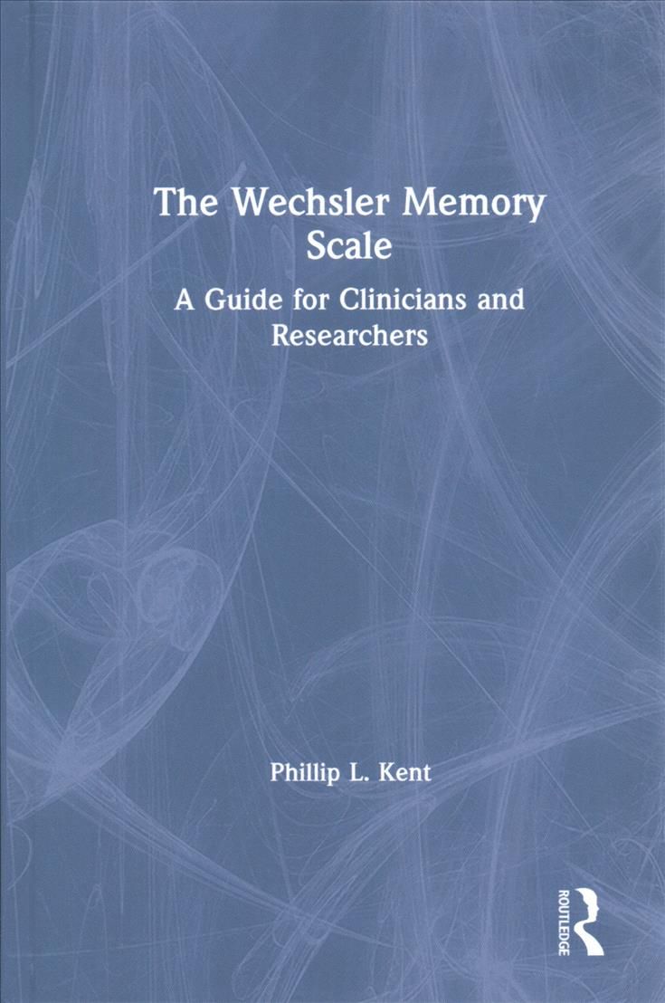 The Wechsler Memory Scale: A Guide for Clinicians and Researchers