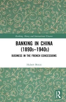 Banking in China (1890s-1940s): Business in the French Concessions