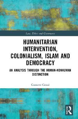 Humanitarian Intervention, Colonialism, Islam and Democracy (Hardback)