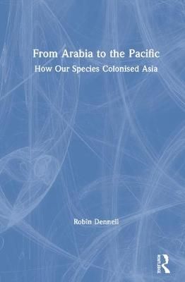 From Arabia to the Pacific By Robin Dennell 9780367482398 (Hardback)