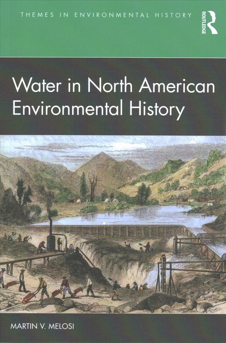 Water in North American Environmental History By Melosi, Martin V.