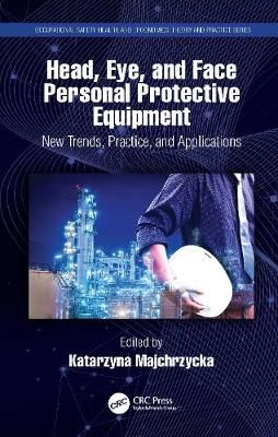 Head, Eye, and Face Personal Protective Equipment: New Trends, Practice and Applications