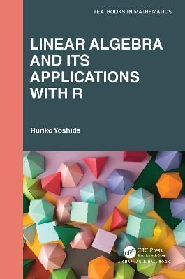 Linear Algebra and Its Applications with R By Ruriko Yoshida