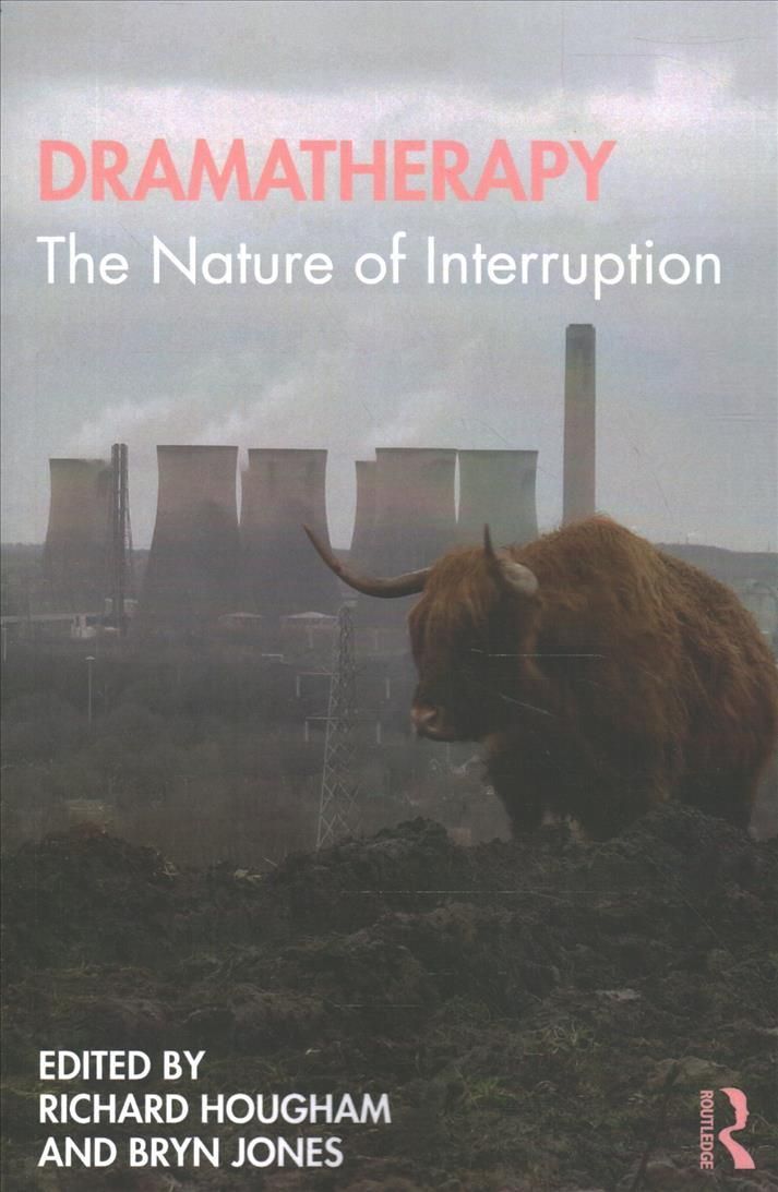 Dramatherapy: The Nature of Interruption By Hougham, Richard