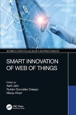 Smart Innovation of Web of Things By Jain, Aarti 9780367493882