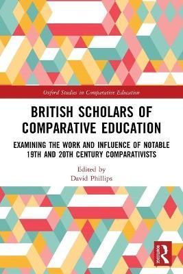 British Scholars of Comparative Education By David Phillips