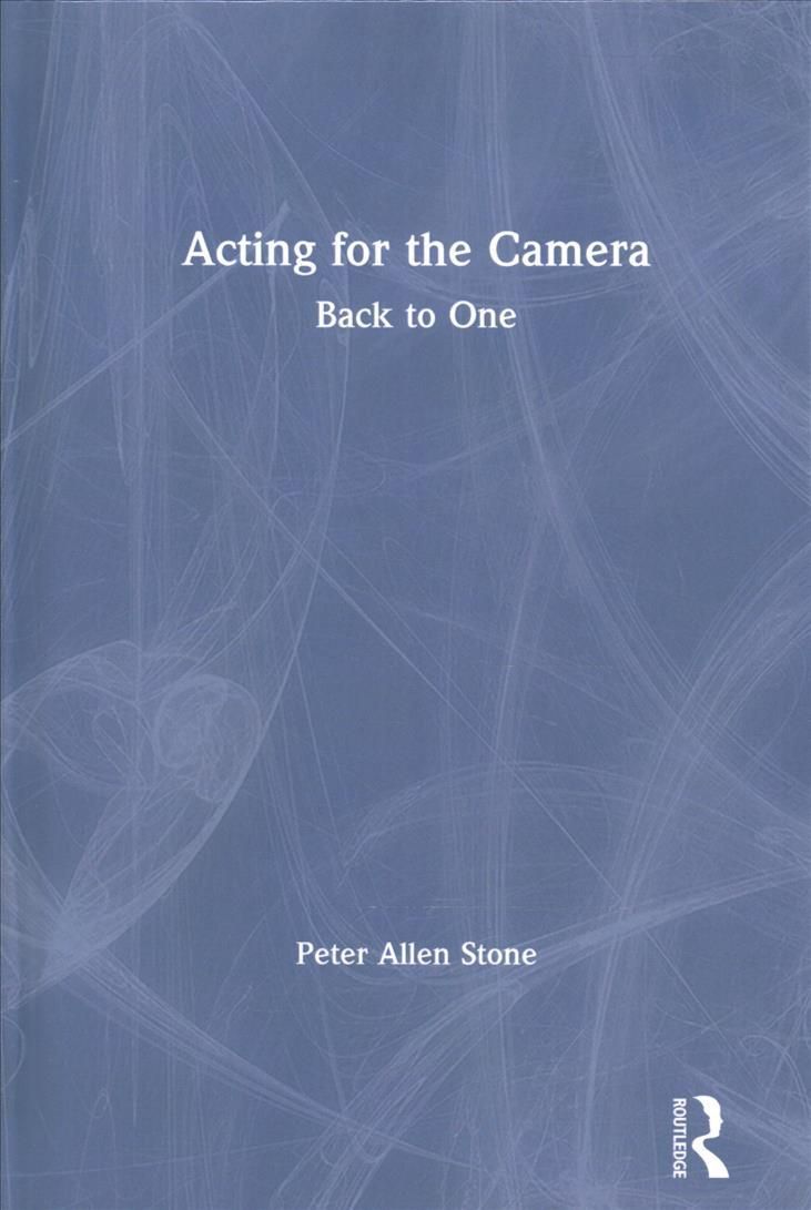 Acting for the Camera: Back to One By Stone, Peter Allen 9780367497682