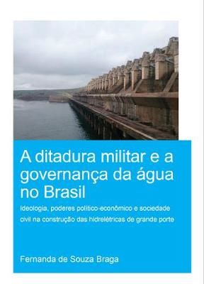 A Ditadura Militar E a Governança Da Água No Brasil 9780367498757