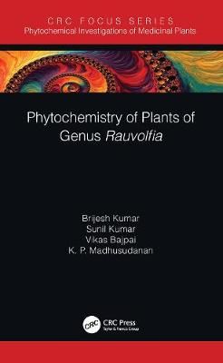 Phytochemistry of Plants of Genus Rauvolfia By Kumar, Brijesh