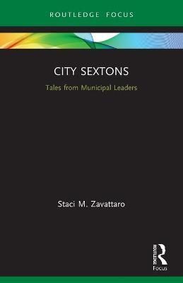 City Sextons: Tales from Municipal Leaders By Zavattaro, Staci M.