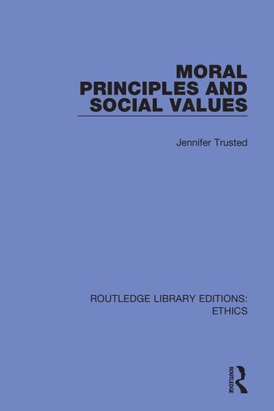 Moral Principles and Social Values By Jennifer Trusted 9780367504502