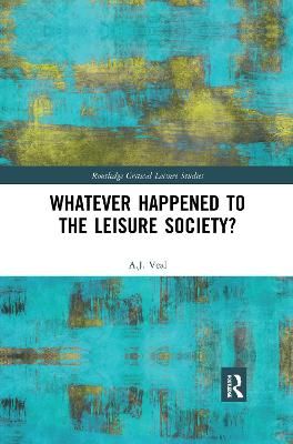 Whatever Happened to the Leisure Society? By Anthony James Veal