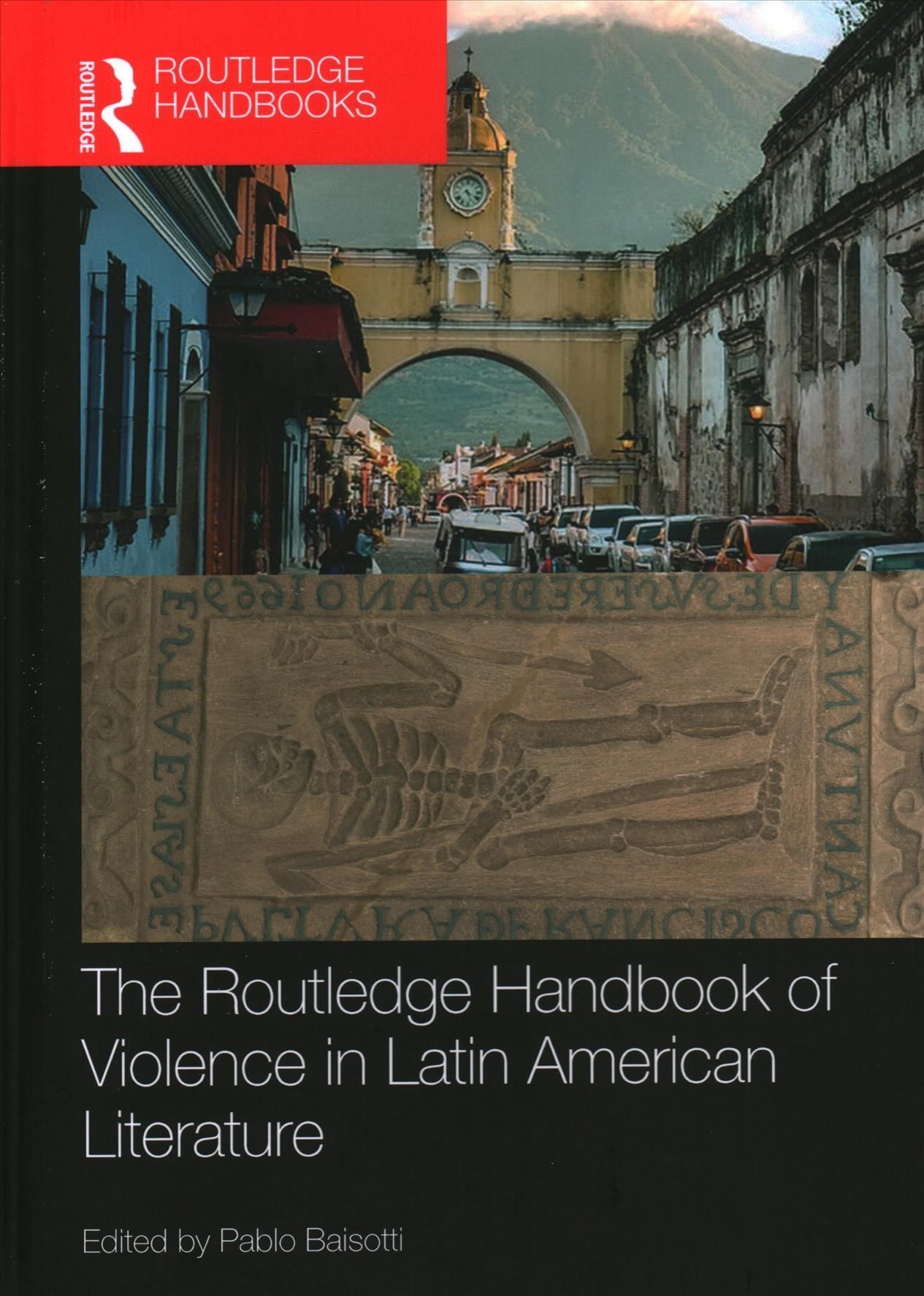 The Routledge Handbook of Violence in Latin American Literature