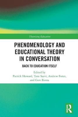 Phenomenology and Educational Theory in Conversation By Patrick Howard