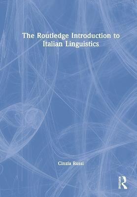 The Routledge Introduction to Italian Linguistics By Cinzia Russi