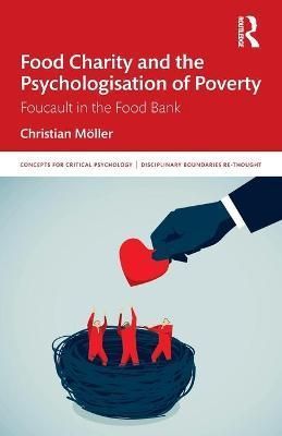 Food Charity and the Psychologisation of Poverty: Foucault in the Food Bank