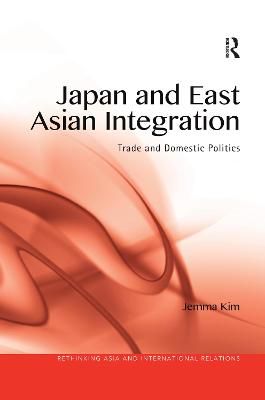 Japan and East Asian Integration By Jemma Kim 9780367524470