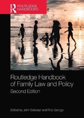 Routledge Handbook of Family Law and Policy By Eekelaar, John