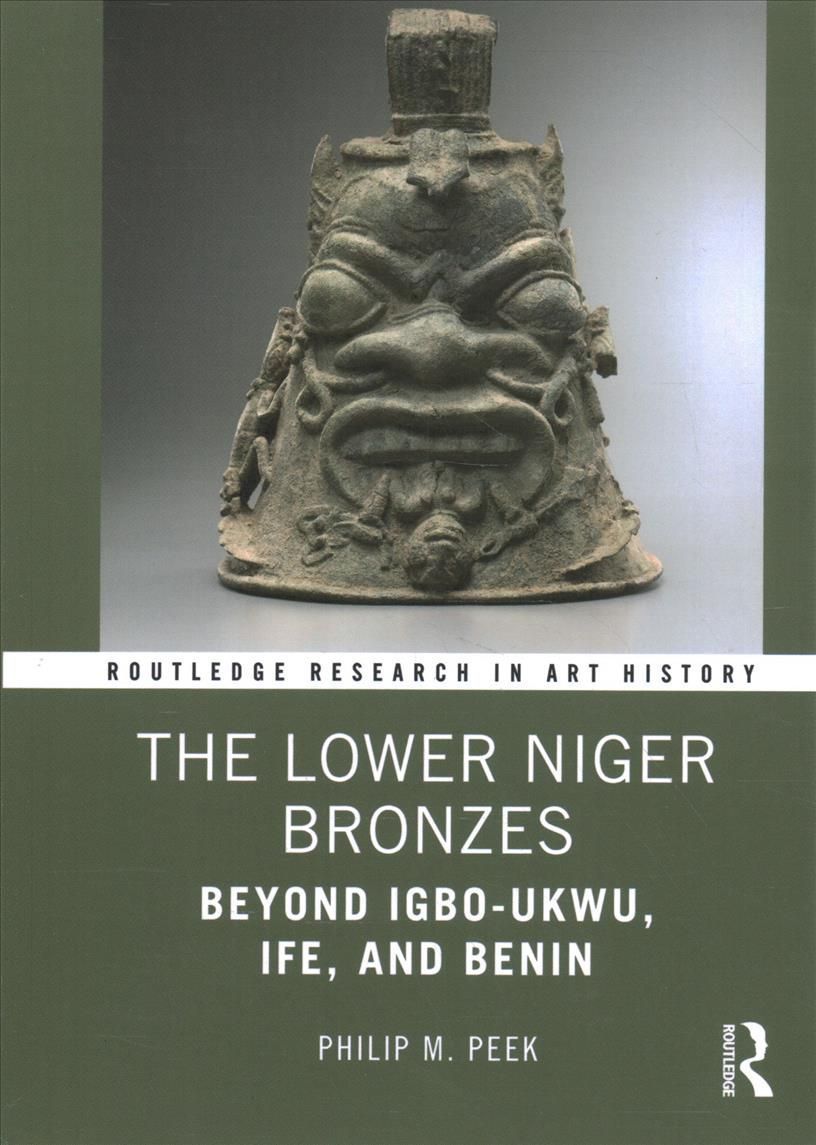 The Lower Niger Bronzes By Philip M. Peek 9780367529079 (Paperback)
