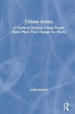 Citizen Artists By James Wallert 9780367529260 (Hardback)