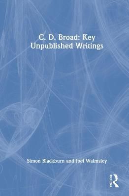 C. D. Broad: Key Unpublished Writings By Broad, C. D. 9780367532529