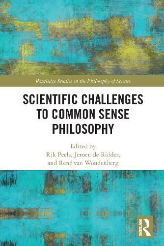 Scientific Challenges to Common Sense Philosophy By Peels, Rik