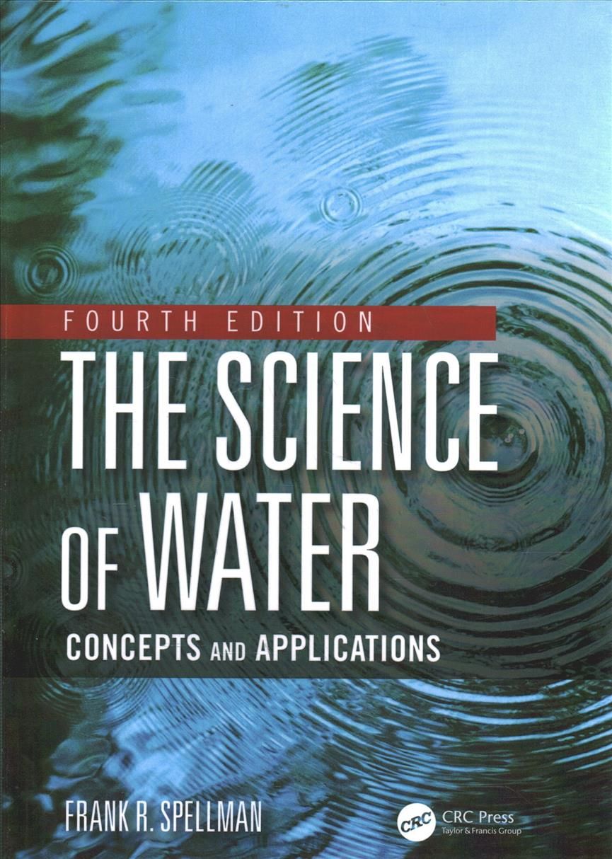 The Science of Water: Concepts and Applications By Spellman, Frank R.