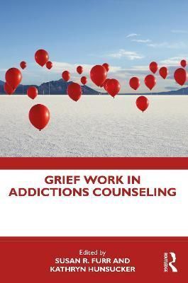 Grief Work in Addictions Counseling 9780367538569 (Paperback)