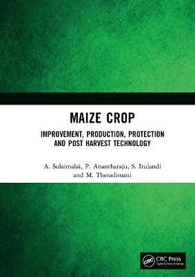Maize Crop : Improvement, Production, Protection and Post Harvest Technology