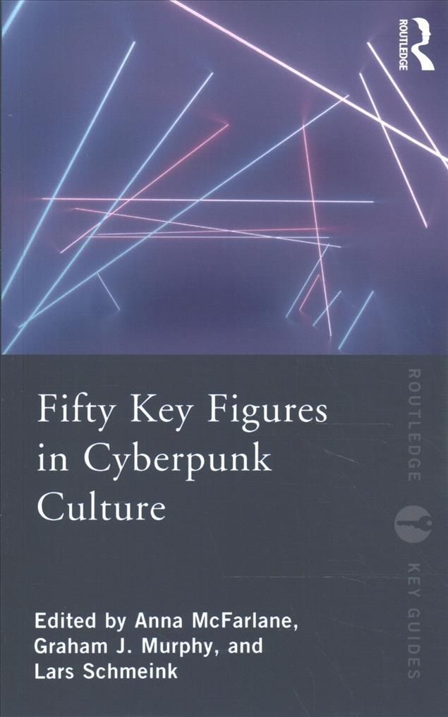 Fifty Key Figures in Cyberpunk Culture 9780367549138 (Paperback)
