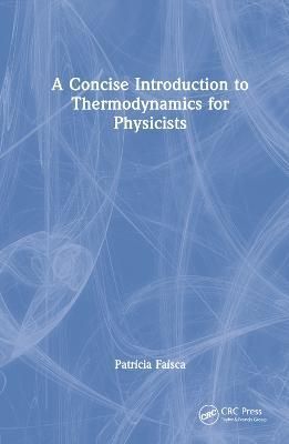 A Concise Introduction to Thermodynamics for Physicists 9780367550844