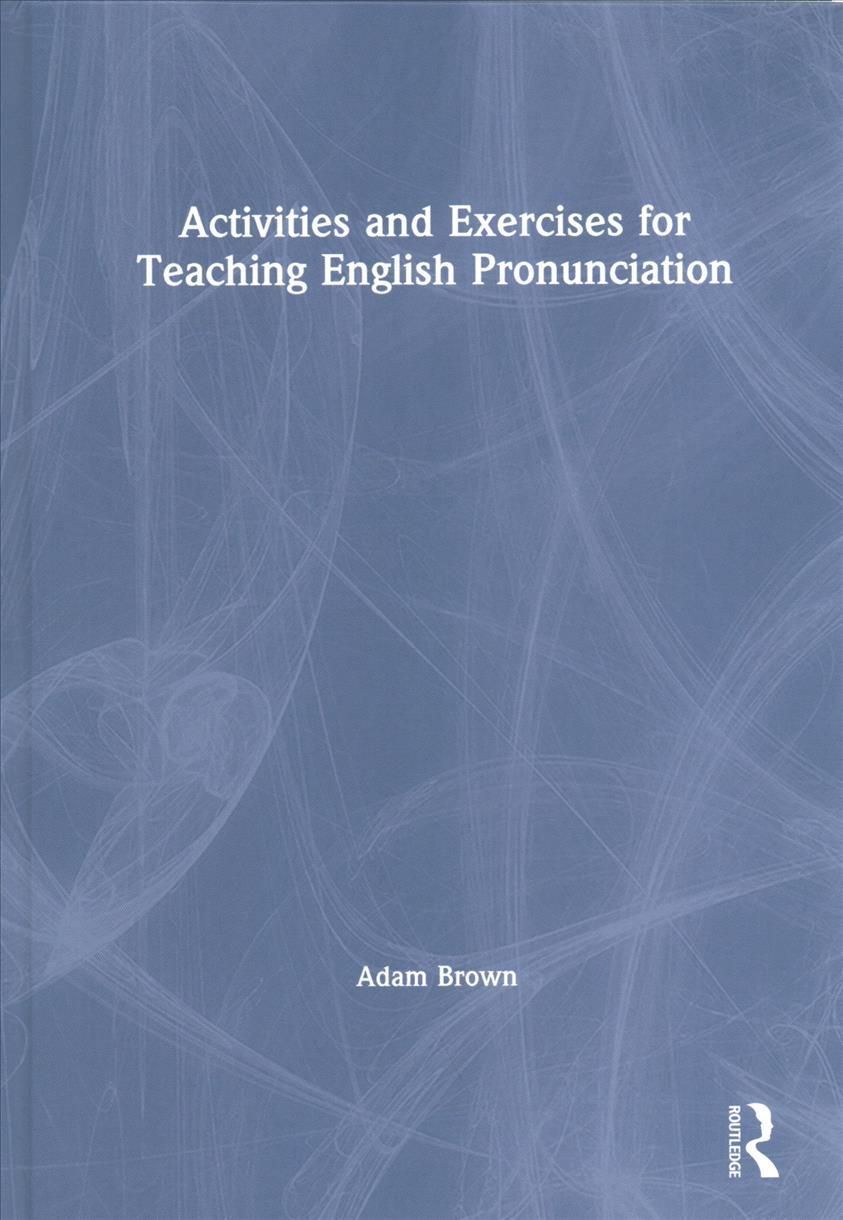 Activities and Exercises for Teaching English Pronunciation (Hardback)