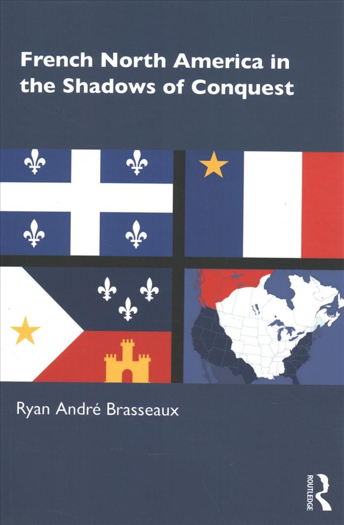 French North America in the Shadows of Conquest 9780367553661