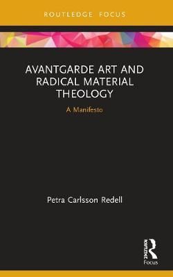 Avantgarde Art and Radical Material Theology: A Manifesto (Paperback)