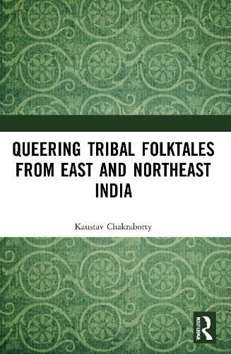 Queering Tribal Folktales from East and Northeast India 9780367554248