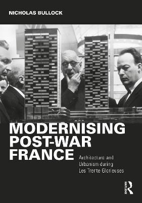 Modernising Post-War France By Nicholas Bullock 9780367556518