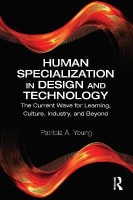 Human Specialization in Design and Technology By Patricia A. Young