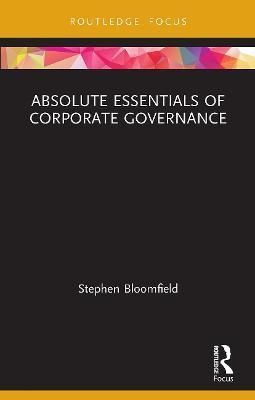 Absolute Essentials of Corporate Governance By Stephen Bloomfield