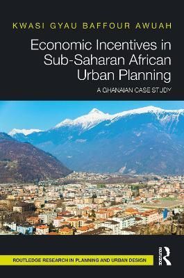 Economic Incentives in Sub-Saharan African Urban Planning (Hardback)