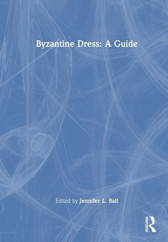 Byzantine Dress By Jennifer Ball (editor) 9780367560003 (Hardback)
