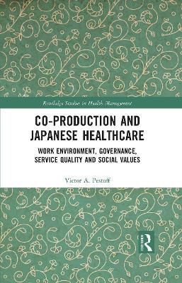 Co-production and Japanese Healthcare: Work Environment, Governance, Service Quality and Social Values