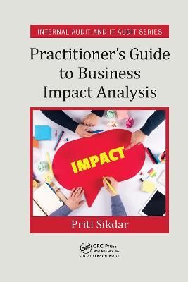 Practitioner's Guide to Business Impact Analysis By Sikdar, Priti