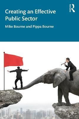 Creating an Effective Public Sector By Bourne, Mike 9780367569174