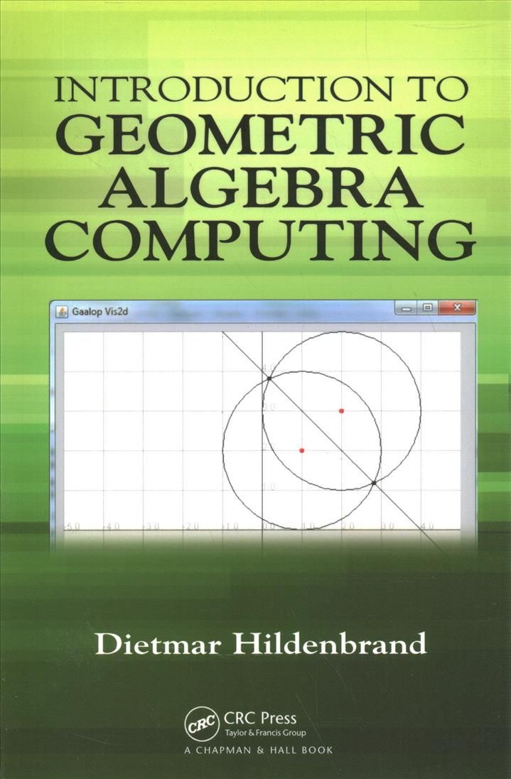 Introduction to Geometric Algebra Computing By Dietmar Hildenbrand