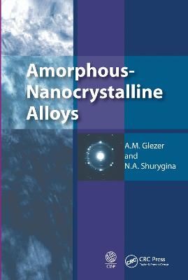 Amorphous-Nanocrystalline Alloys By A. M. Glezer, N. A. Shurygina